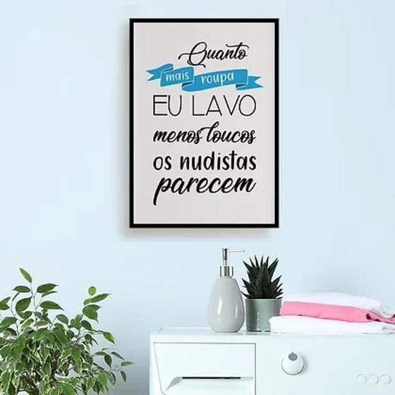 Imagem de Quadro Lavanderia Quanto Mais Roupa Eu Lavo 45X34Cm Branca