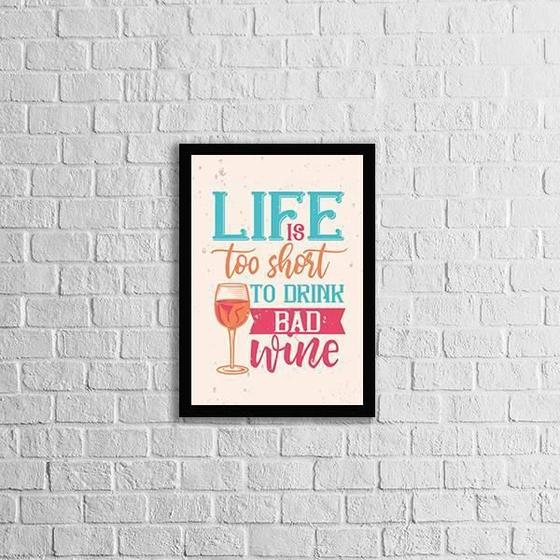 Imagem de Quadro Life Is Too Short To Drink A Bad Wine 33X24Cm Preta