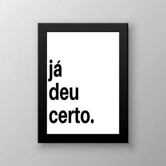 Imagem de Quadro Motivacional - Já Deu Certo 45x34cm - com vidro