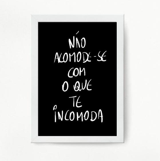 Imagem de Quadro Não Acomode Com O Que Te Incomoda 24x18cm - com vidro