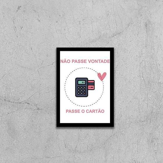 Imagem de Quadro Não Passe Vontade, Passe o Cartão 33x24cm - com vidro
