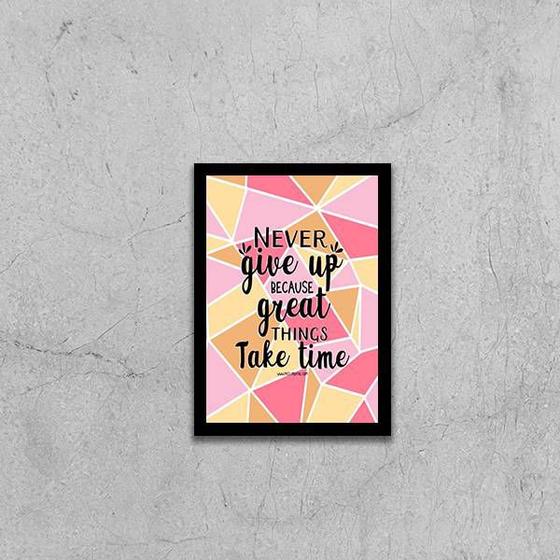 Imagem de Quadro Never Give Up Because Great Things Take Time 33x24cm - com vidro