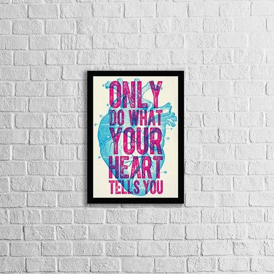 Imagem de Quadro Only Do What Your Heart Tells You 33x24cm - com vidro