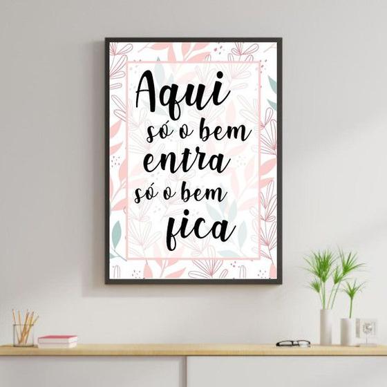 Imagem de Quadro Só o Bem Entra, Só o Bem Fica Flores 24x18cm - com vidro