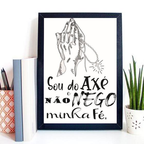 Imagem de Quadro Sou Do Axé Não Nego Minha Fé 45x34cm - com vidro