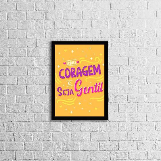 Imagem de Quadro Tenha Coragem e Seja Gentil 45x34cm - com vidro