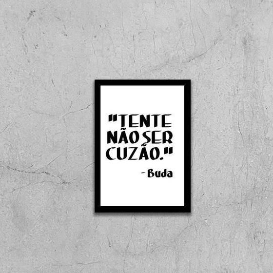 Imagem de Quadro Tente Não Ser Cuzão 45X34Cm - Com Vidro Moldura Preta