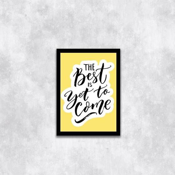 Imagem de Quadro The Best Is Yet To Come 24x18cm - com vidro