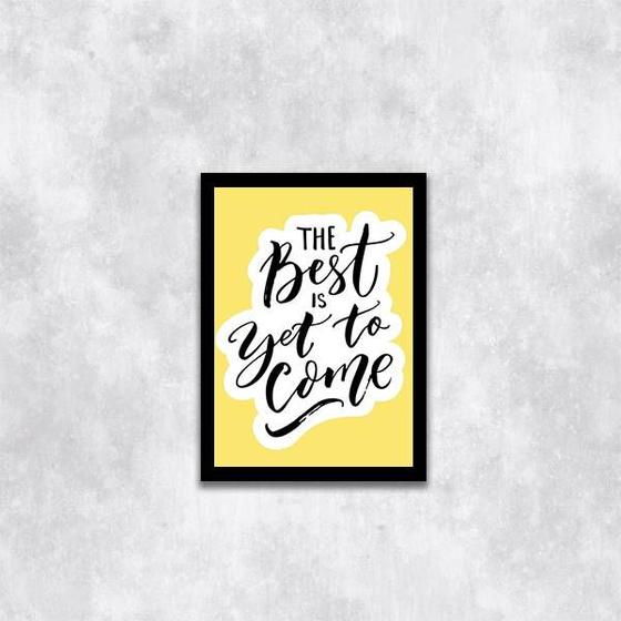 Imagem de Quadro The Best Is Yet To Come 45x34cm - com vidro