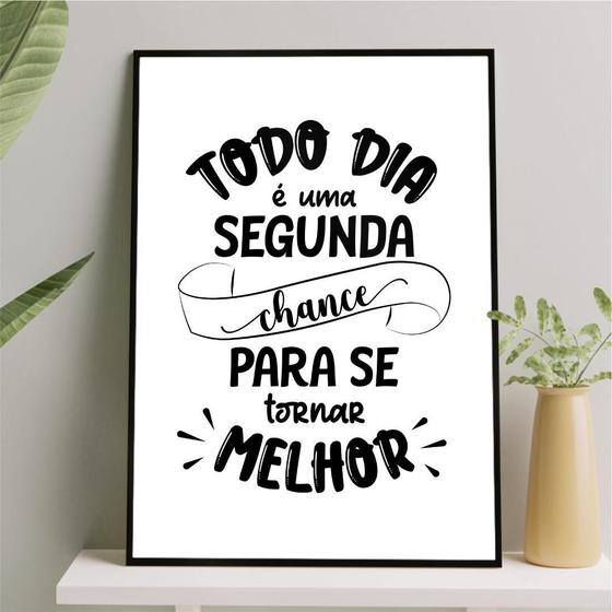 Imagem de Quadro Todo Dia É Uma Segunda Chance 45X34Cm - Com Vidro