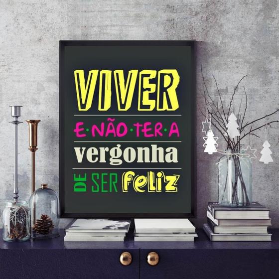 Imagem de Quadro Viver e Não Ter A Vergonha De Ser Feliz 24x18cm - com vidro