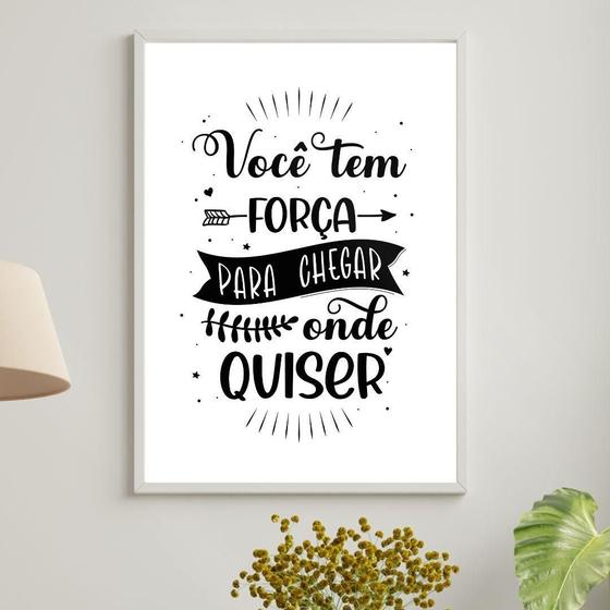 Imagem de Quadro Você Tem Força Pra Chegar Onde Quiser 33X24Cm - Vidro