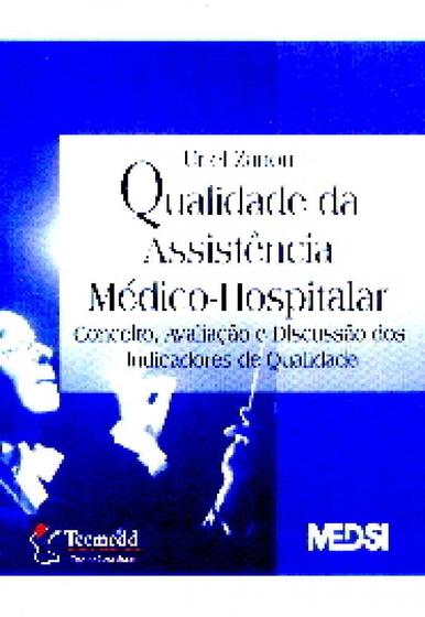 Imagem de Qualidade da assistencia medico-hospitalar: conceito, avaliacao e discussao - TECMEDD IMP. E DISTRIB. DE LIV