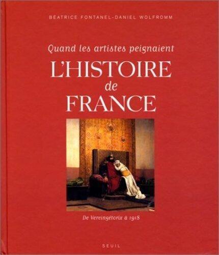 Imagem de Quand Les Artistes Peignaient L'Histoire De France - De Vercingétorix À 1918 - Seuil