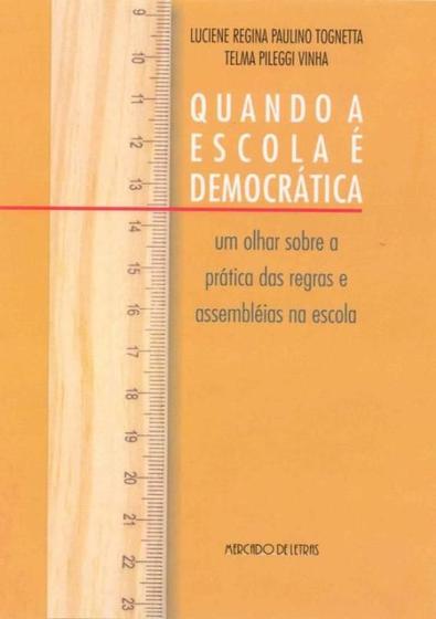 Imagem de Quando A Escola E Democratica - Um Olhar Sobre A Pratica Das Regras E Assembleias Na Escola - MERCADO DE LETRAS 