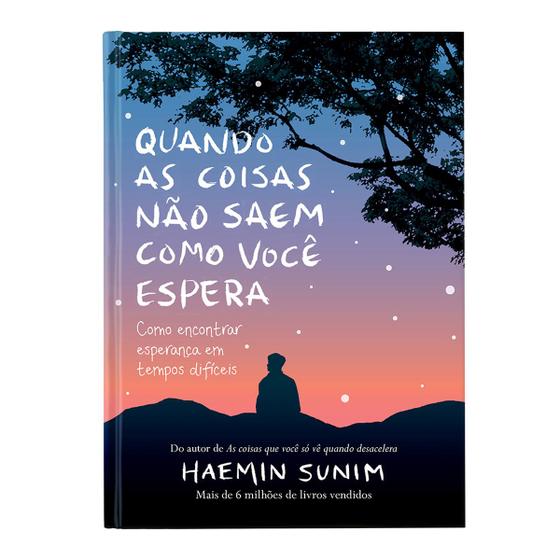 Imagem de Quando as coisas não saem como você espera: Como encontrar esperança em tempos difíceis, Capa dura, Haemin Sunim