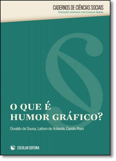 Imagem de Que e humor grafico, o - ESCOLAR EDITORA - GRUPO DECKLEI