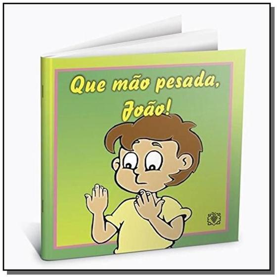 Imagem de Que mao pesada, joao! - EDITORA ARVORE DA VIDA