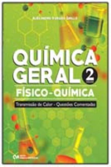 Imagem de Química Geral - Físico-química - Transmissão de Calor - Questões Comentadas - Vol.02 - CIENCIA MODERNA