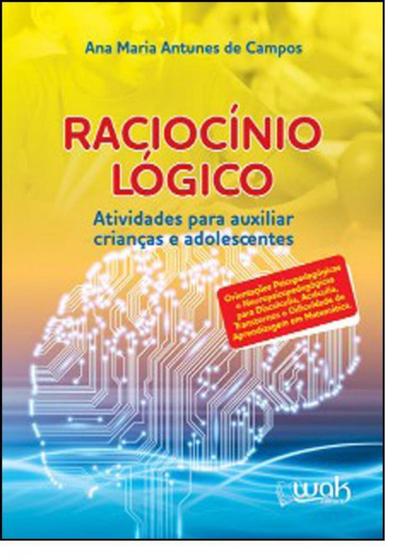 Raciocinio Logico: Atividades Para Auxiliar Criancas E Adolescentes - Menor preço em Raciocinio Logico: Atividades Para Auxiliar Criancas E Adolescentes -