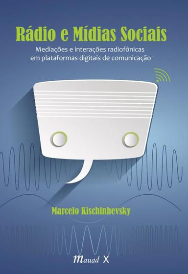 Imagem de Rádio e Mídias Sociais: Mediações e interações radiofônicas em plataformas digitais de comunicação