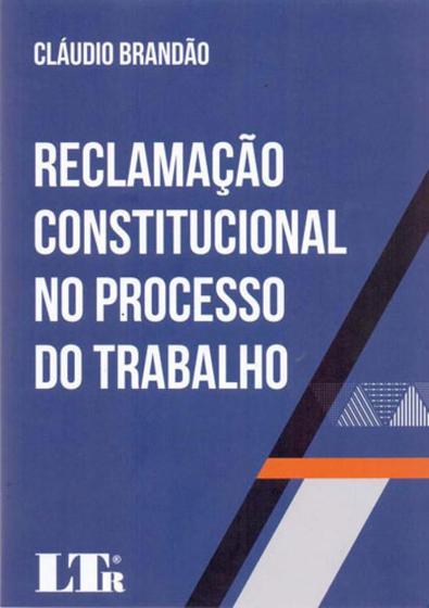 Imagem de Reclamaçao constitucional no processo do trabalho