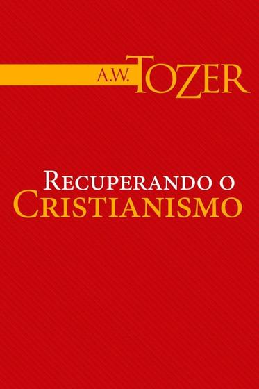 Imagem de Recuperando o Cristianismo, A W Tozer - Graça