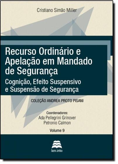 Imagem de Recurso Ordinário e Apelação em Mandado de Segurança: Cognição, Efeito Suspensivo e Suspensão e Segurança