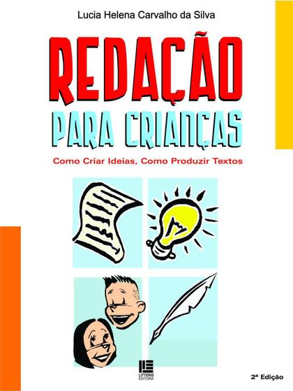 Imagem de Redação Para Crianças: Como Criar Ideias, Como Produzir Textos -  