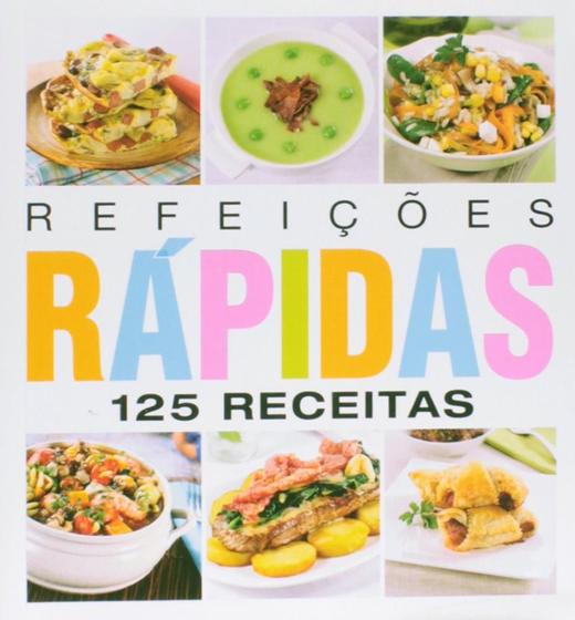 Imagem de Refeições Rápidas: 125 Receitas