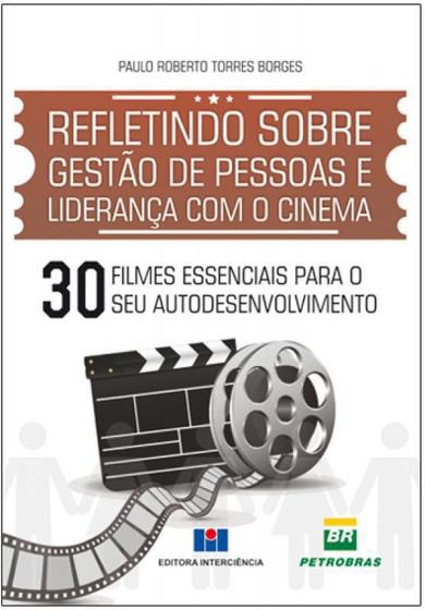 Imagem de Refletindo Sobre Gestão de Pessoas e Liderança Com O Cinema. 30 Filmes Essenciais