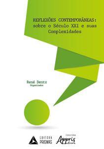 Imagem de Reflexões Contemporâneas: Sobre o Século XXI e Suas Complexidades - Editora Appris