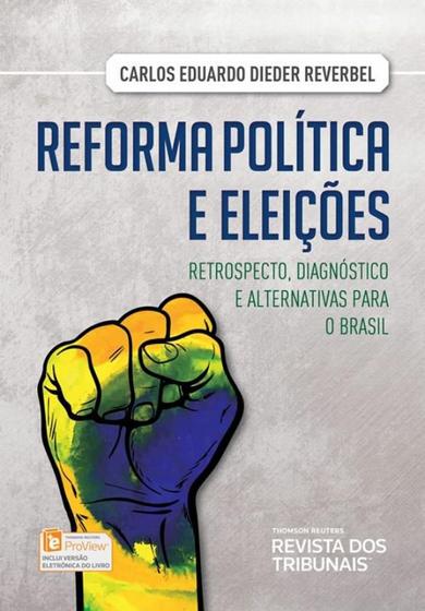 Imagem de Reforma politica e eleicoes - retrospecto, diagnostico e alternativas para o brasil - REVISTA DOS TRIBUNAIS