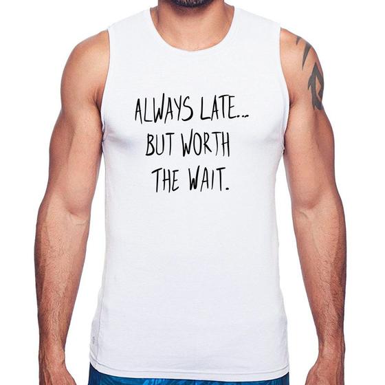 Imagem de Regata Always Late But Worth The Wait - Foca na Moda