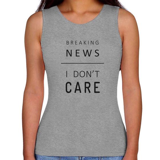 Imagem de Regata Feminina Breaking news: I don't care - Foca na Moda