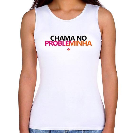 Imagem de Regata Feminina Chama no Probleminha - Foca na Moda