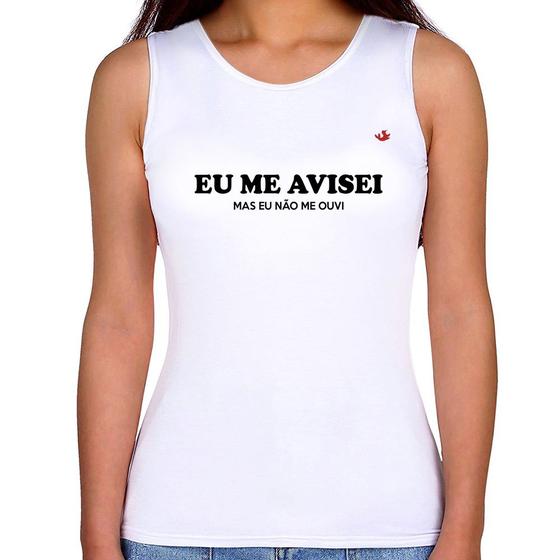 Imagem de Regata Feminina Eu me avisei, mas eu não me ouvi - Foca na Moda