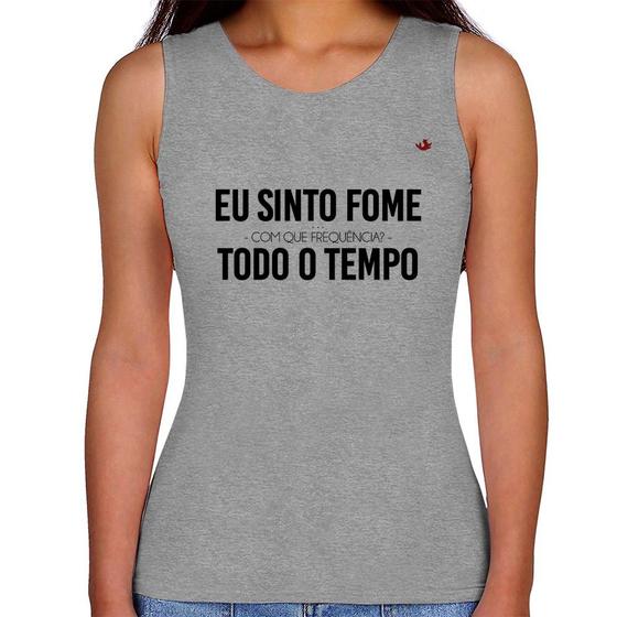 Imagem de Regata Feminina Eu sinto fome, todo o tempo - Foca na Moda