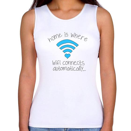 Imagem de Regata Feminina Home Is Where Wifi Connects Automatically - Foca na Moda