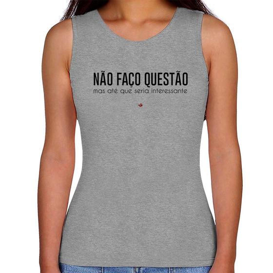 Imagem de Regata Feminina Não faço questão, mas até que seria interessante - Foca na Moda