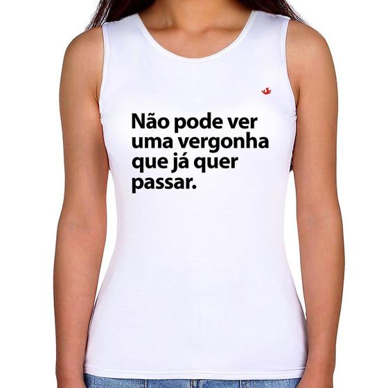 Imagem de Regata Feminina Não pode ver uma vergonha que já quer passar - Foca na Moda