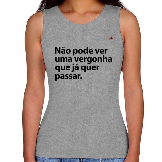 Regata Feminina Não pode ver uma vergonha que já quer passar - Foca na Moda Imagem de Regata Feminina Não pode ver uma vergonha que já quer passar - Foca na Moda