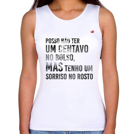 Imagem de Regata Feminina Posso não ter um centavo no bolso, mas tenho um sorriso no rosto - Foca na Moda