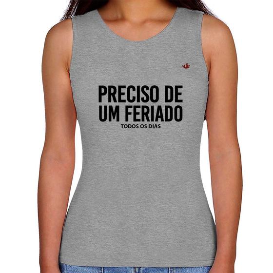 Imagem de Regata Feminina Preciso de um feriado... todos os dias - Foca na Moda