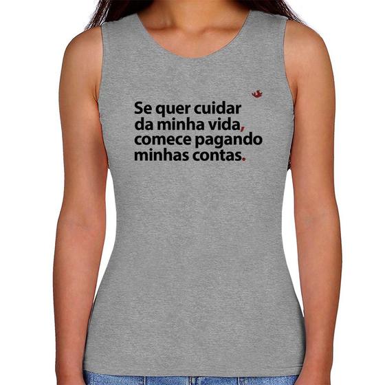 Imagem de Regata Feminina Se quer cuidar da minha vida comece pagando minhas contas - Foca na Moda