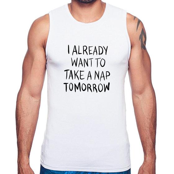 Imagem de Regata I already want to take a nap tomorrow - Foca na Moda