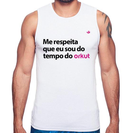 Imagem de Regata Me respeita que eu sou do tempo do orkut - Foca na Moda