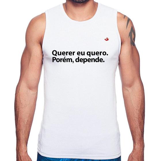Imagem de Regata Querer eu quero. Porém, depende. - Foca na Moda
