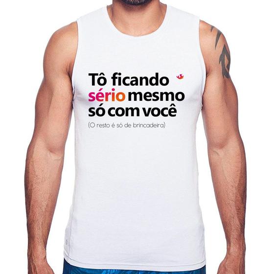 Imagem de Regata Tô ficando sério mesmo só com você - Foca na Moda