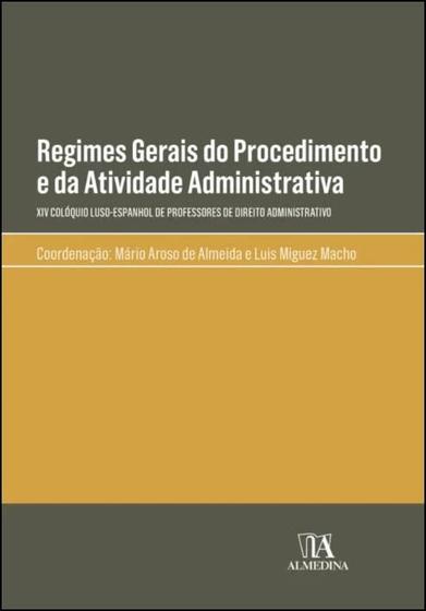 Imagem de Regimes gerais do procedimento e da atividade administrativa - ALMEDINA